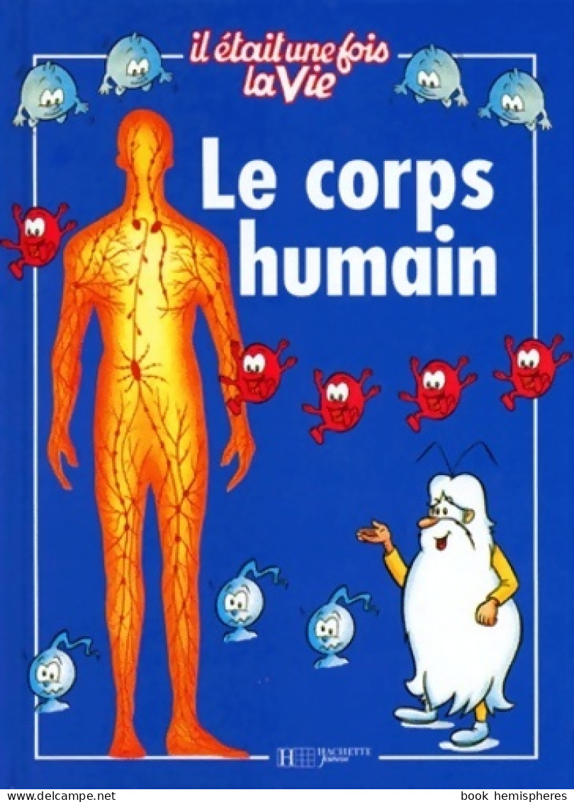 Il était Une Fois La Vie : Le Corps Humain (1997) De Collectif - Sonstige & Ohne Zuordnung