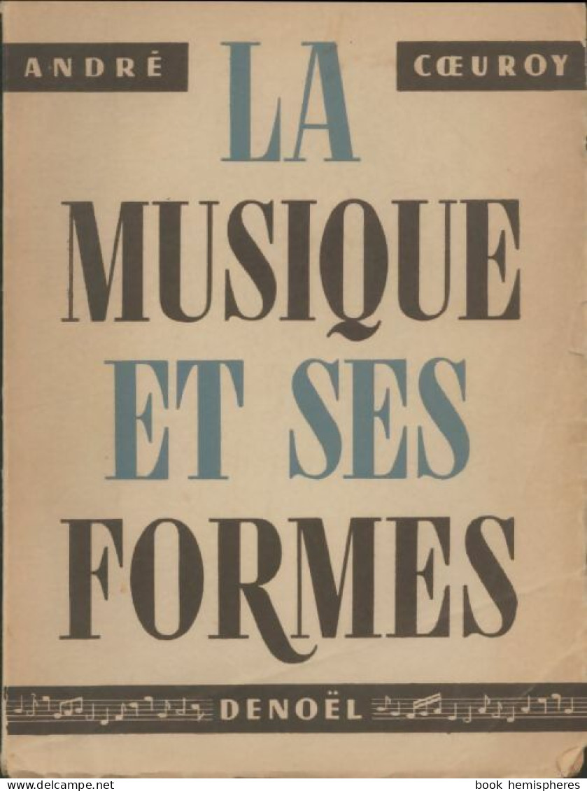 La Musique Et Ses Formes (1951) De André Coeuroy - Muziek