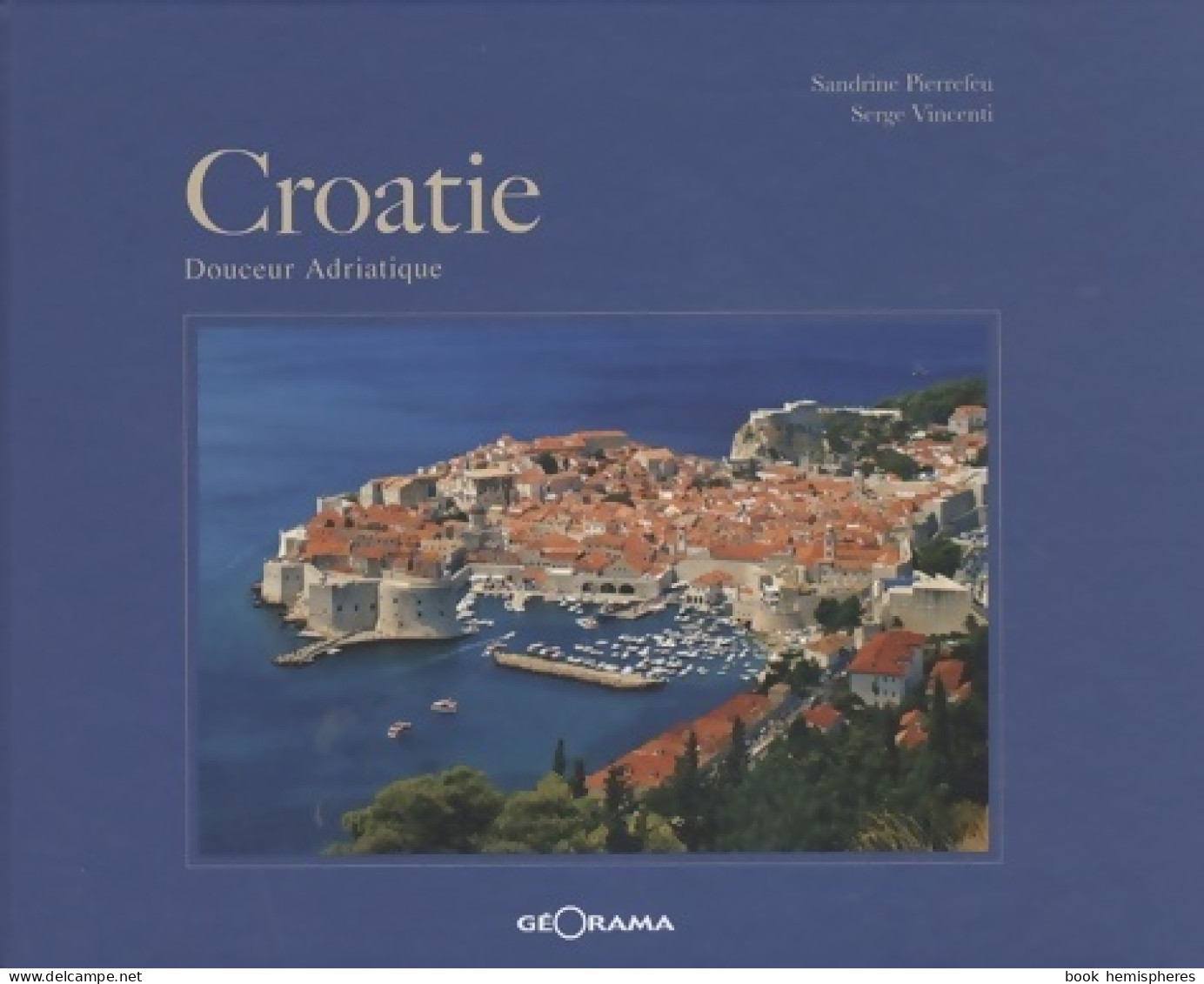 Croatie. Douceur Adriatique (2008) De Sandrine Pierrefeu - Tourismus