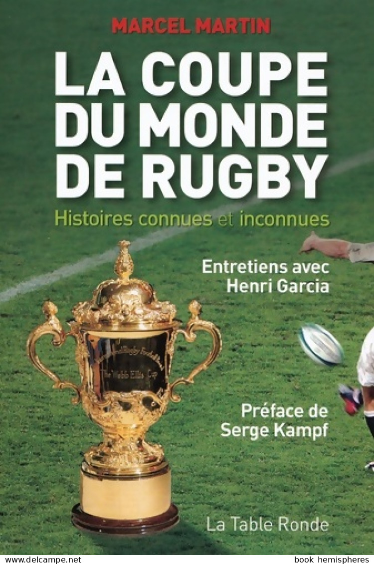 La Coupe Du Monde De Rugby : Histoires Connues Et Inconnues (2007) De Henri Garcia - Sport