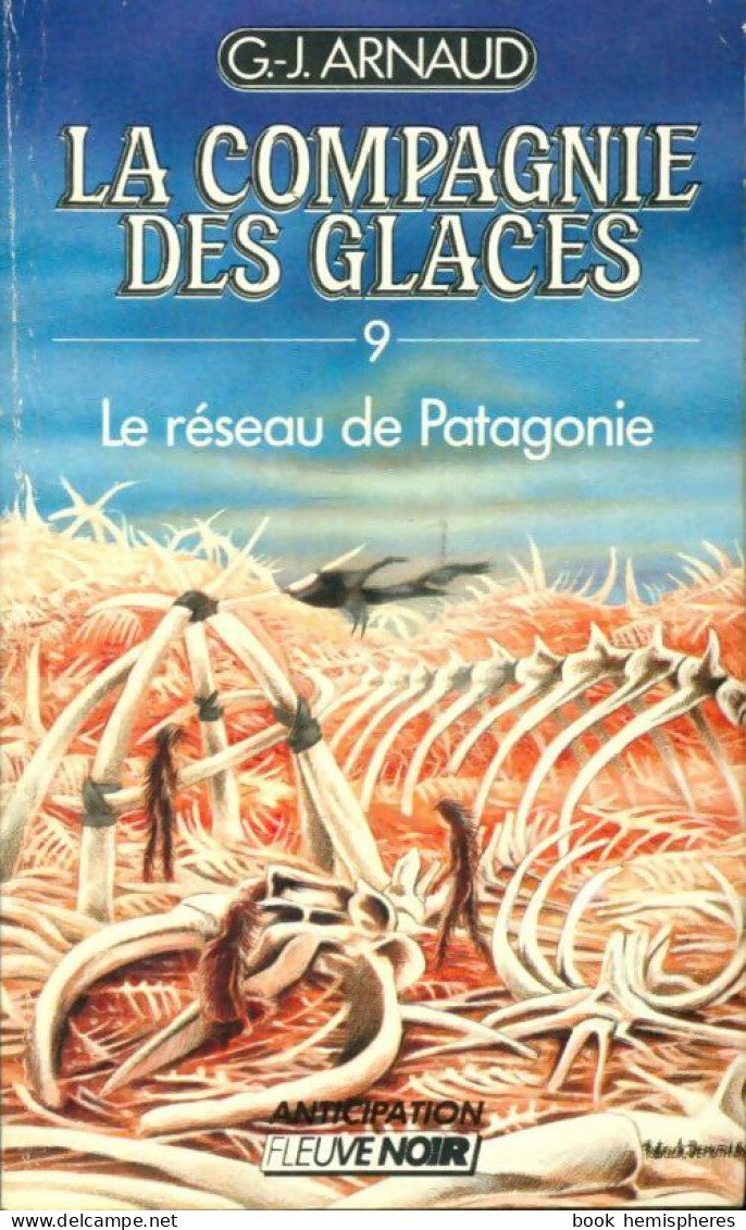 La Compagnie Des Glaces Tome IX : Le Réseau De Patagonie (1989) De Georges-Jean Arnaud - Other & Unclassified