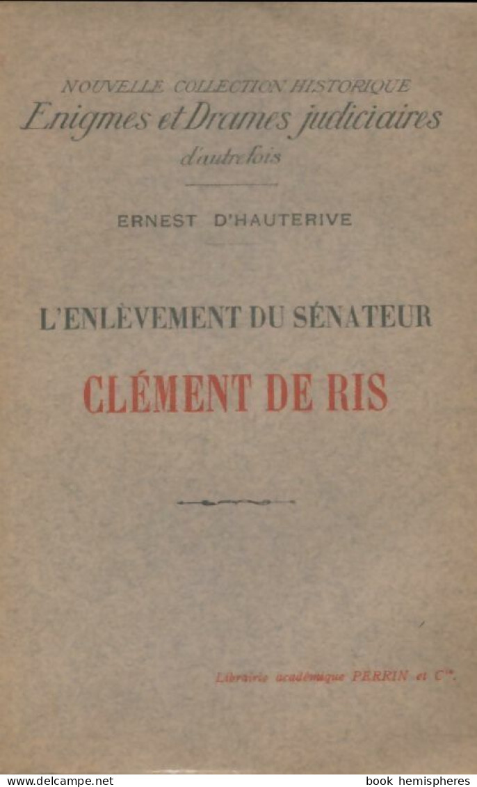 L'enlèvement Du Sénateur Clément De Ris (1926) De Ernest D' Hauterive - Altri & Non Classificati