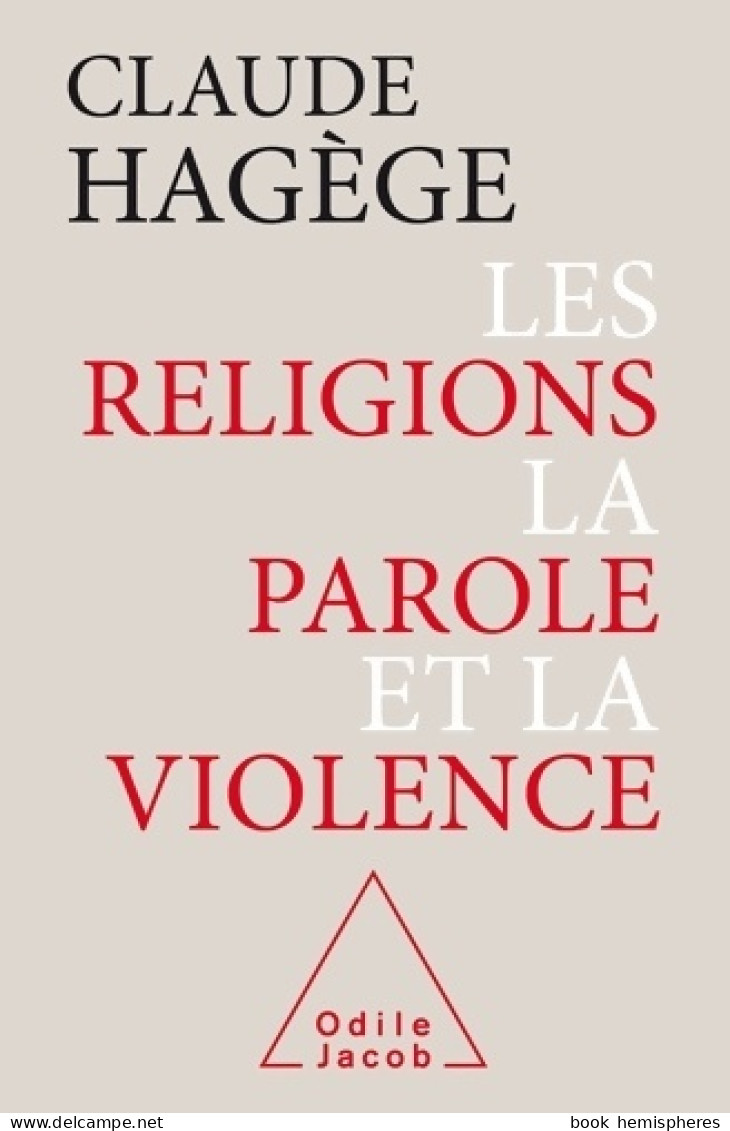 Les Religions, La Parole Et La Violence (2017) De Claude Hagège - Godsdienst