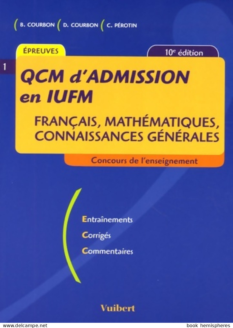 QCM D'admission En IUFM : Français Mathématiques Connaissances Générales (2006) De Bernard Courbon - Ohne Zuordnung