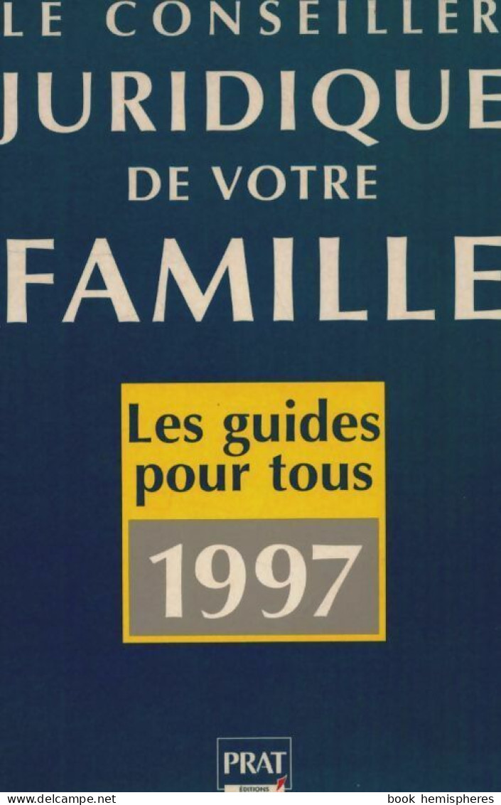 Le Conseiller Juridique De Votre Famille : 1000 Consultations Juridiques Et Pratiques (1997) De - Derecho