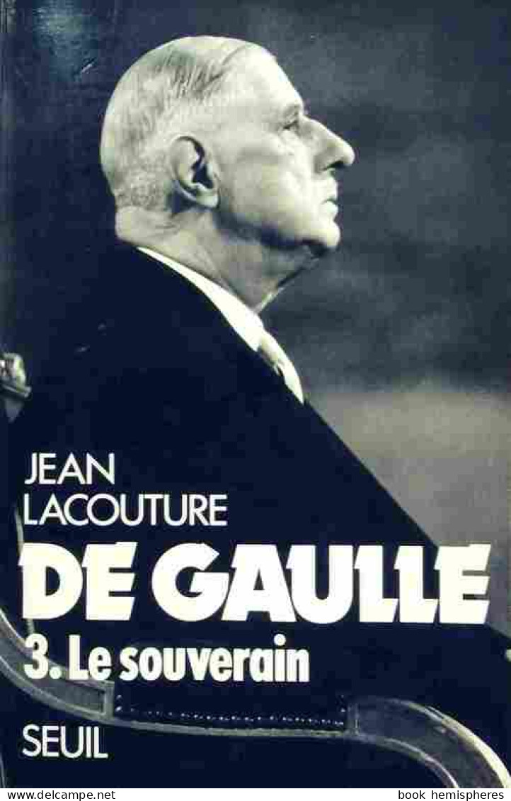 De Gaulle Tome III : Le Souverain (1959-1970) (1986) De Jean Lacouture - Biografia