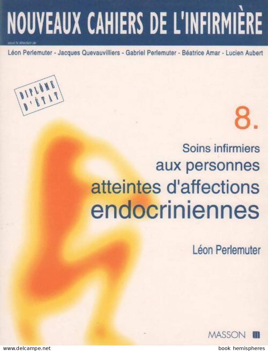 Soins Infirmiers Aux Personnes Atteintes D'affections Endocriniennes (1995) De Léon Perlemuter - Sciences