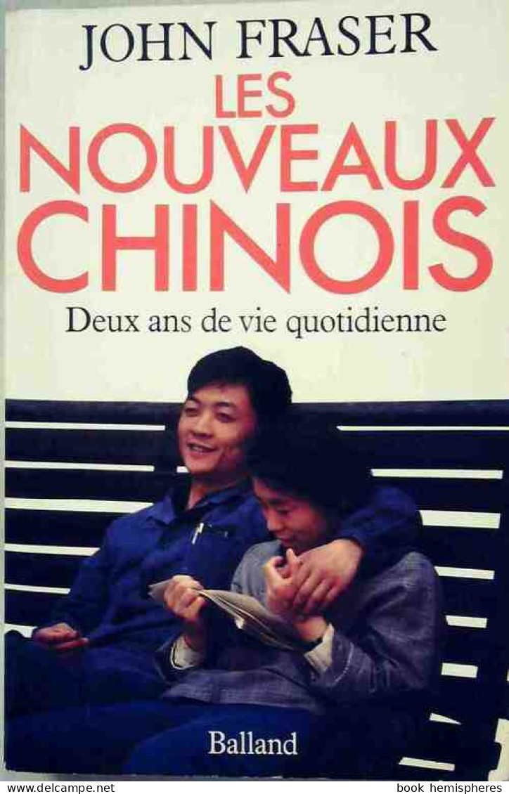 Les Nouveaux Chinois. Deux Ans De Vie Quotidienne (1981) De John Fraser - Geographie