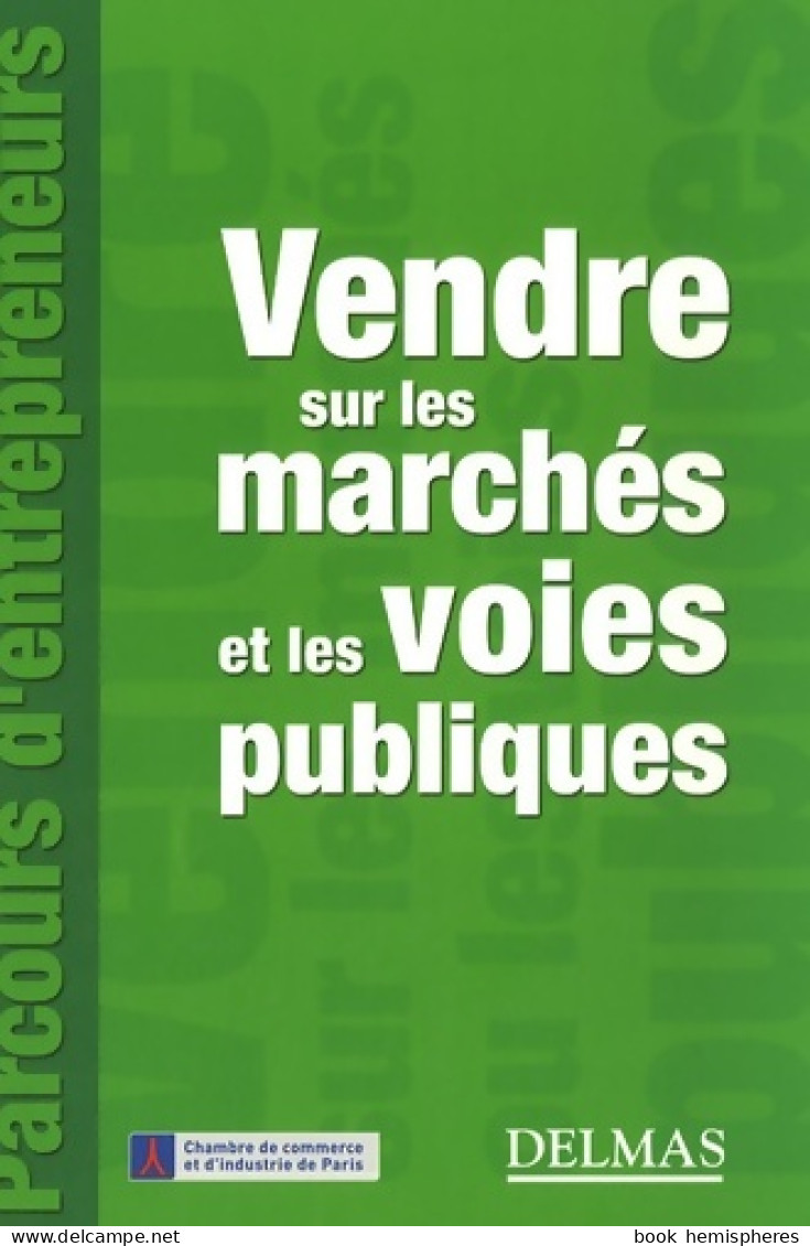 Vendre Sur Les Marchés Et Les Voies Publiques (2007) De Hélène Zwang - Droit