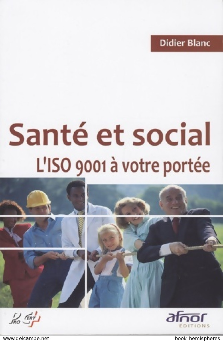 Santé Et Social. L'ISO 9001 à Votre Portée ! (2008) De Didier Blanc - Wissenschaft