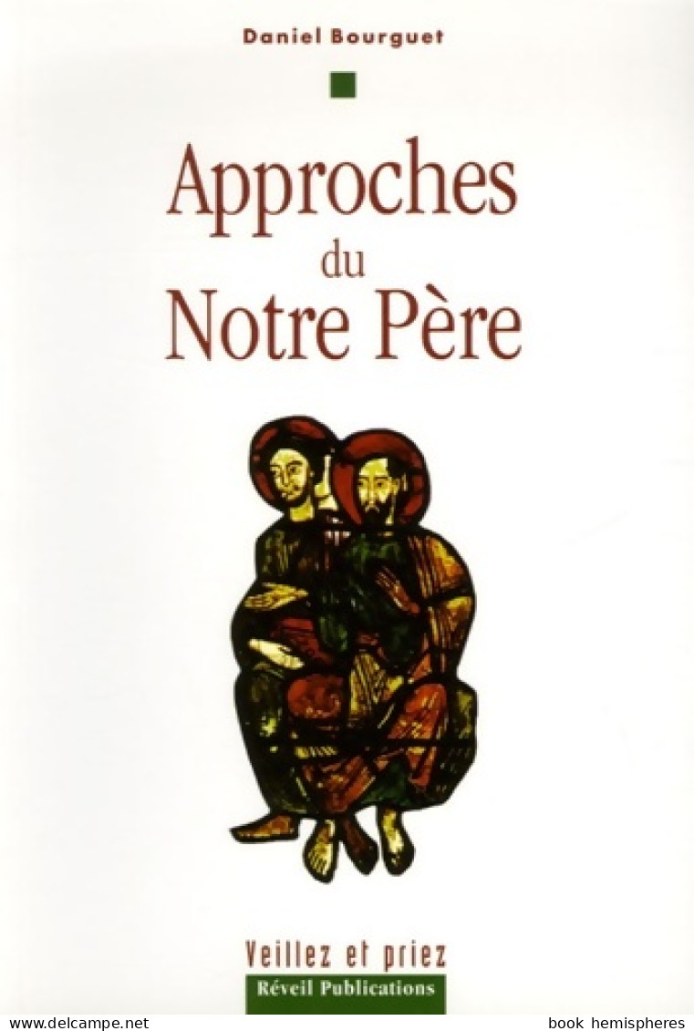 Approches Du Notre Père (0) De Daniel Bourguet - Godsdienst