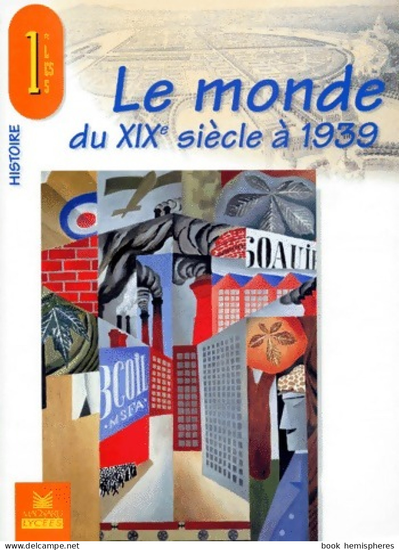 Le Monde Du XIXème Siècle à 1939 Premières L, ES, S (1999) De François Sirel - 12-18 Years Old