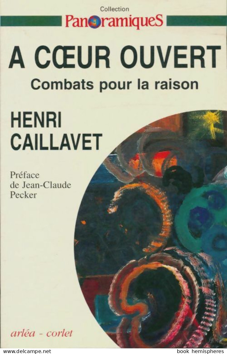 A Coeur Ouvert, Combats Pour La Raison (1994) De Henri Caillavet - Sciences