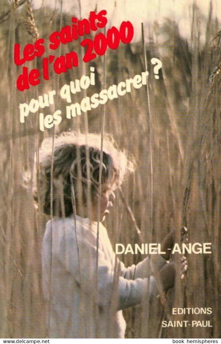 Les Saints De L'an 2000. Pour Quoi Les Massacrer ? (1984) De Daniel-Ange - Religione