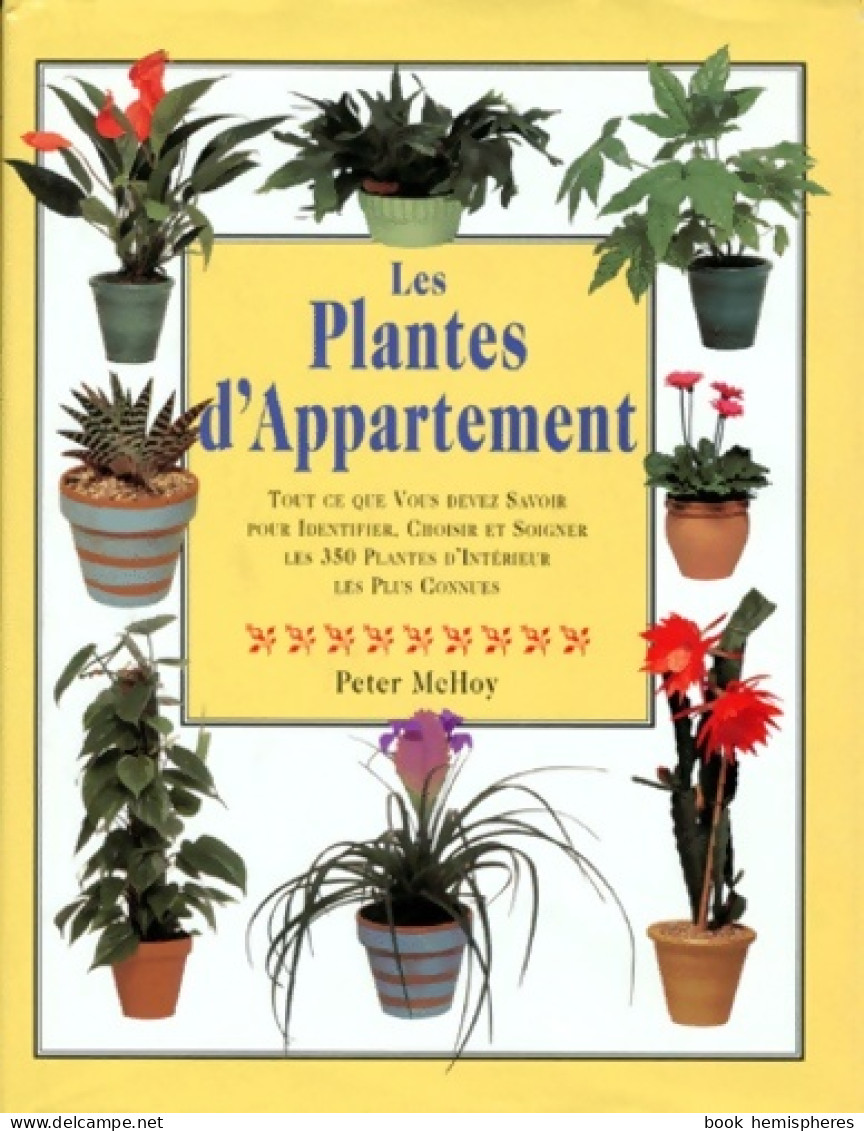 Les Plantes D'appartement. Tout Ce Que Vous Devez Savoir Pour Identifier Choisir Et Soigner Les - Giardinaggio