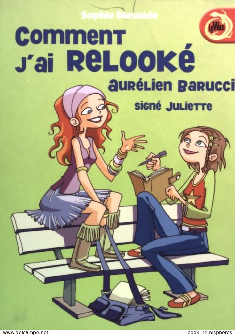 Signé Juliette Tome I : Comment J'ai Relooké Aurélien Barucci (2008) De Sophie Dieuaide - Sonstige & Ohne Zuordnung