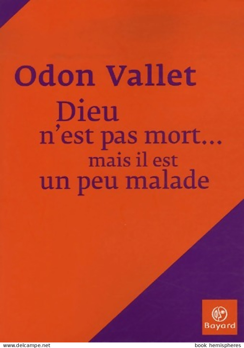 Dieu N'est Pas Mort... Mais Il Est Un Peu Malade (2007) De Odon Vallet - Religion