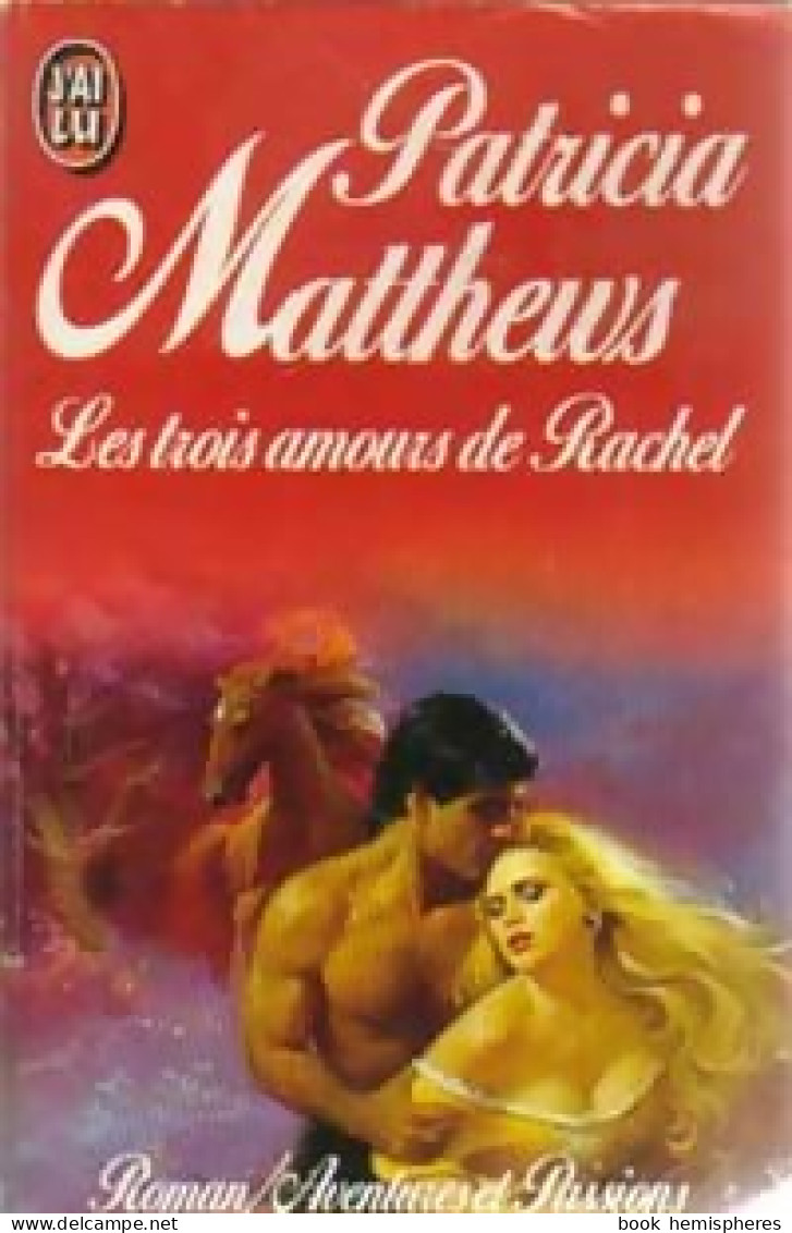 Les Trois Amours De Rachel (1992) De Patricia Matthews - Romantiek