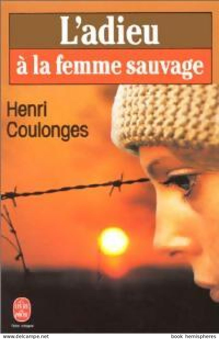 L'adieu à La Femme Sauvage (1985) De Henri Coulonges - Sonstige & Ohne Zuordnung