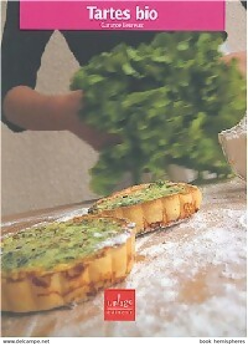 Tartes Bio (2008) De G. Leureux - Gastronomie