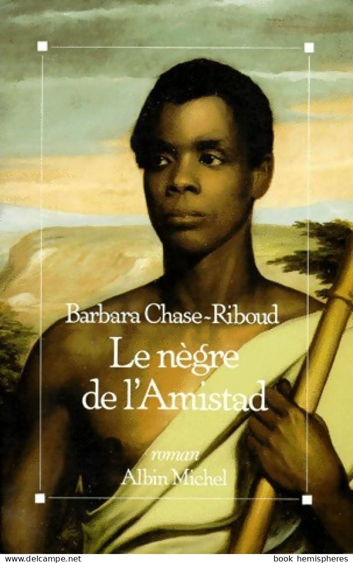 Le Nègre De L'Amistad (1989) De Barbara Chase-Riboud - Historisch