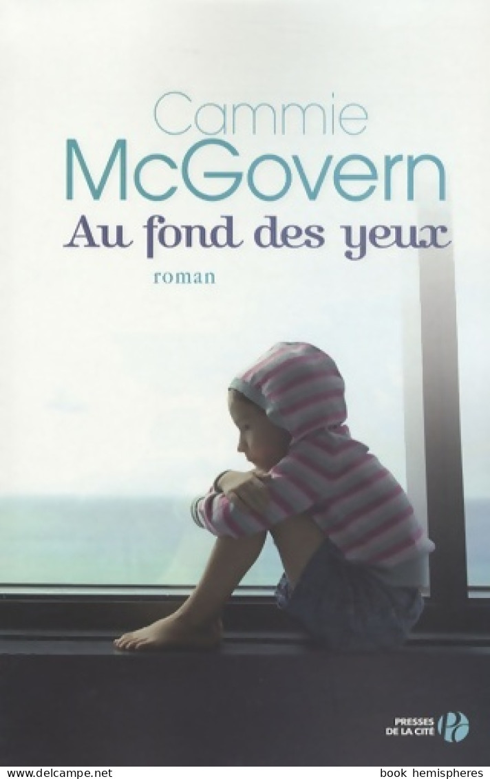 Au Fond Des Yeux (2008) De Cammie McGovern - Altri & Non Classificati