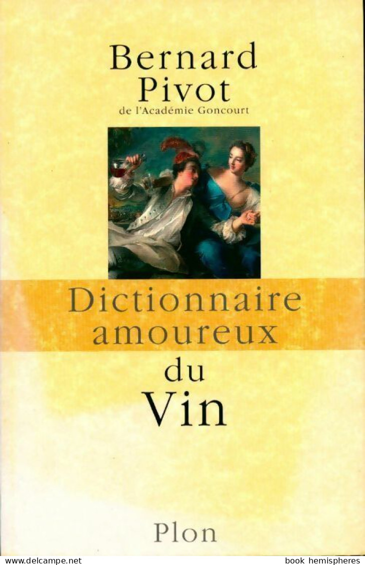 Dictionnaire Amoureux Du Vin (2006) De Bernard Pivot - Gastronomie