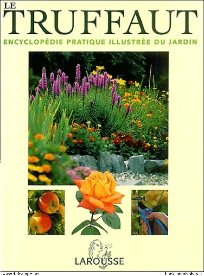 Le Truffaut : Encyclopédie Pratique Illustrée Du Jardin (2004) De Collectif - Jardinería