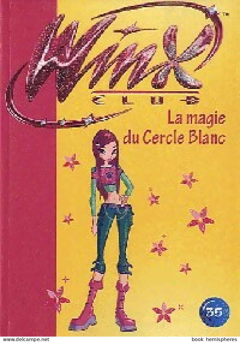 Winx Club Tome XXXV : La Magie Du Cercle Blanc (2010) De Inconnu - Sonstige & Ohne Zuordnung