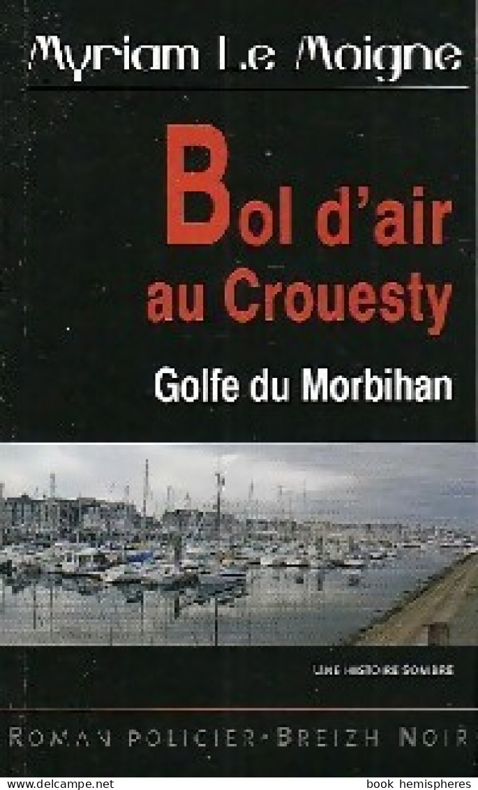 Bol D'air Au Crouesty (2010) De Myriam Le Moigne - Sonstige & Ohne Zuordnung