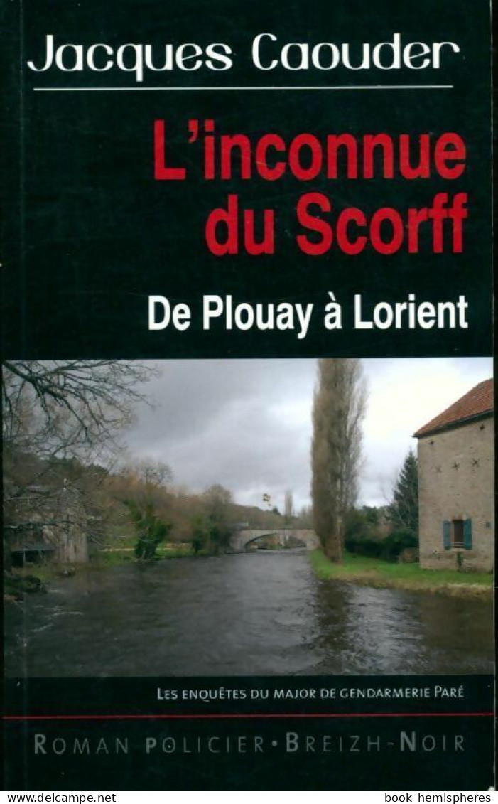 L'inconnue Du Scorff. De Plouay à Lorient (2014) De Jacques Caouder - Autres & Non Classés