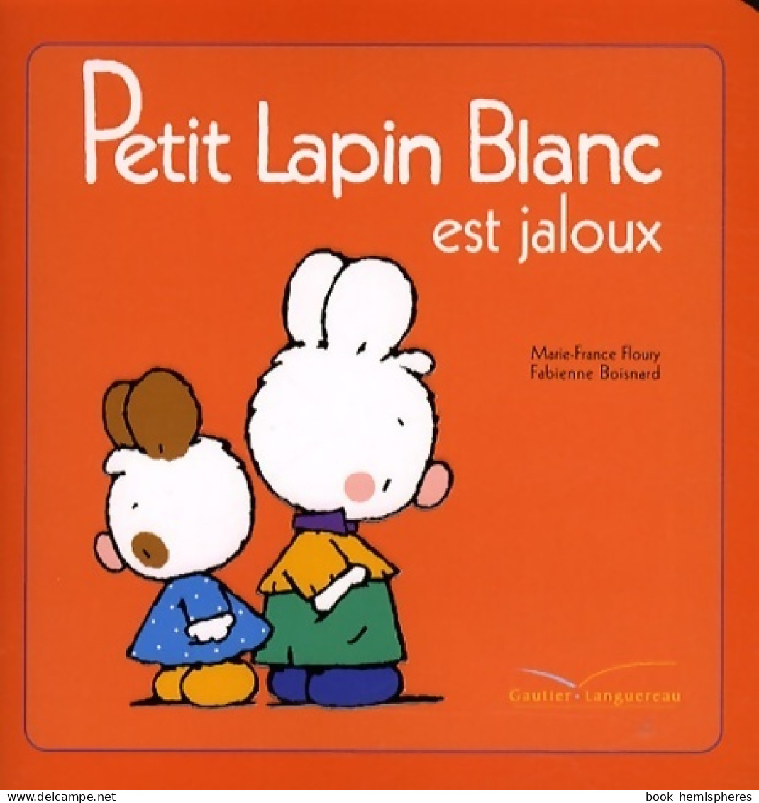 Petit Lapin Blanc Est Jaloux (2008) De Marie-France Floury - Sonstige & Ohne Zuordnung