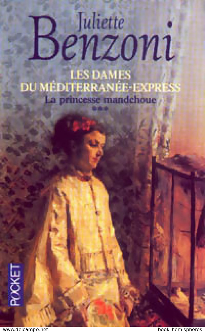 Les Dames Du Méditerranée-Express Tome III : La Princesse Mandchoue (2001) De Juliette Benzoni - Other & Unclassified