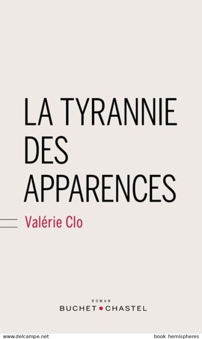La Tyrannie Des Apparences (2015) De Valérie Clo - Autres & Non Classés