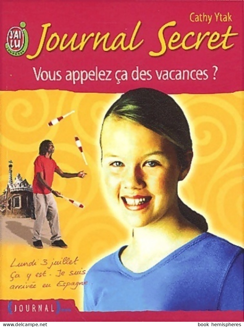 Journal Secret Tome II : Vous Appelez ça Des Vacances ? (2002) De Cathy Ytak - Sonstige & Ohne Zuordnung