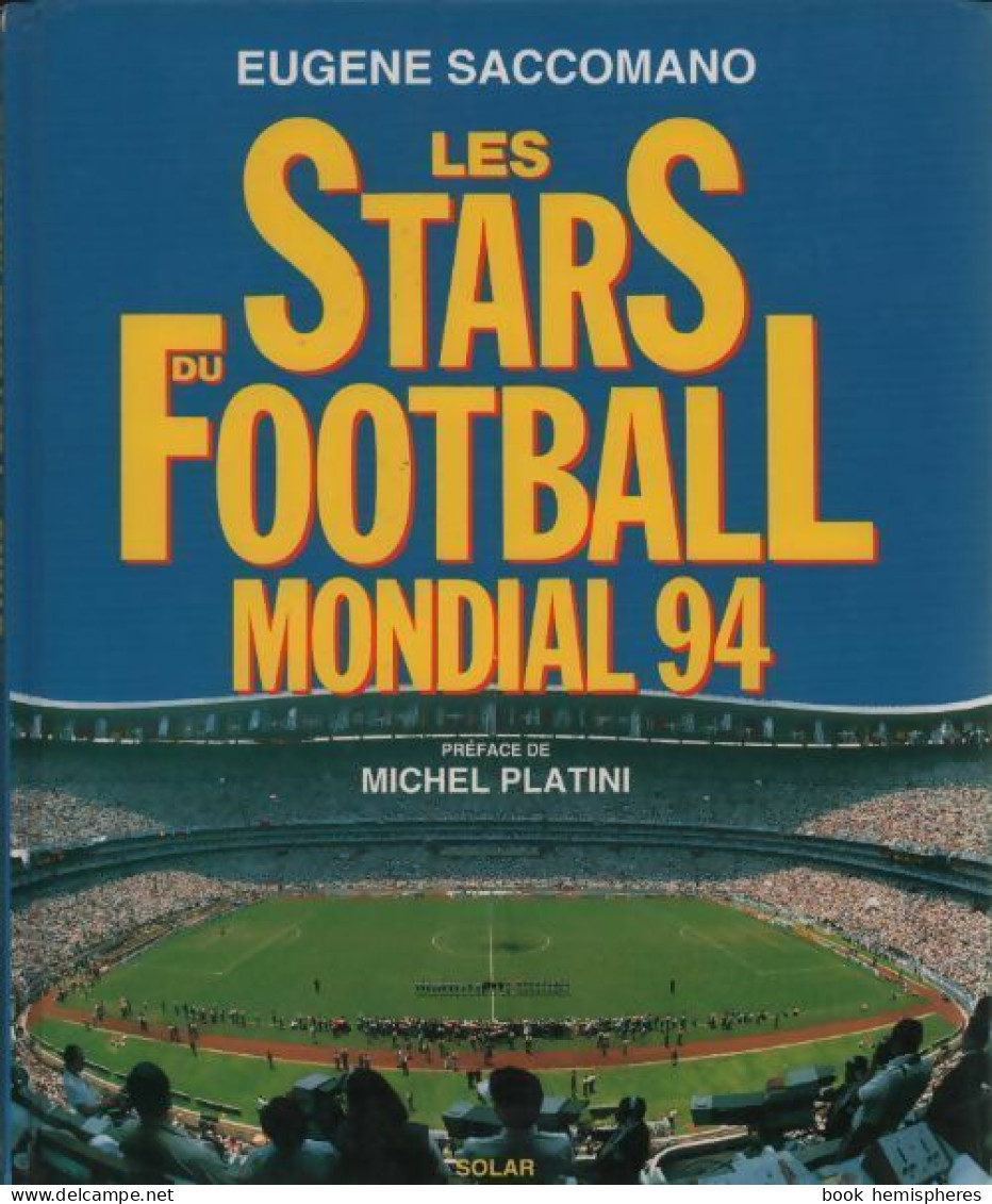 Les Stars Du Football Mondial 94 (1994) De Eugène Saccomano - Deportes