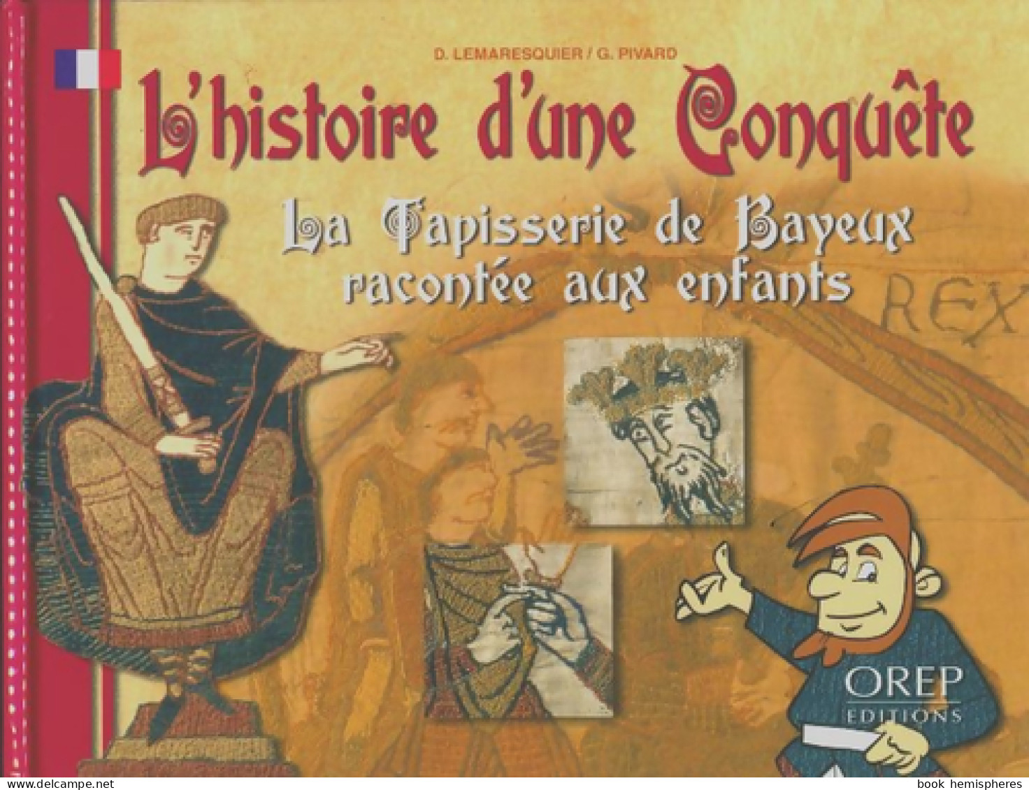 L'histoire D'une Conquête : La Tapisserie De Bayeux Racontée Aux Enfants (2006) De David Lemaresquier - Sonstige & Ohne Zuordnung