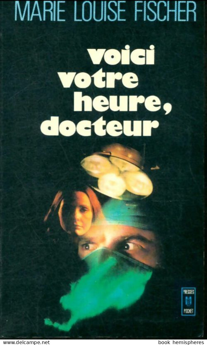 Voici Votre Heure, Docteur (1973) De Marie-Louise Fischer - Other & Unclassified