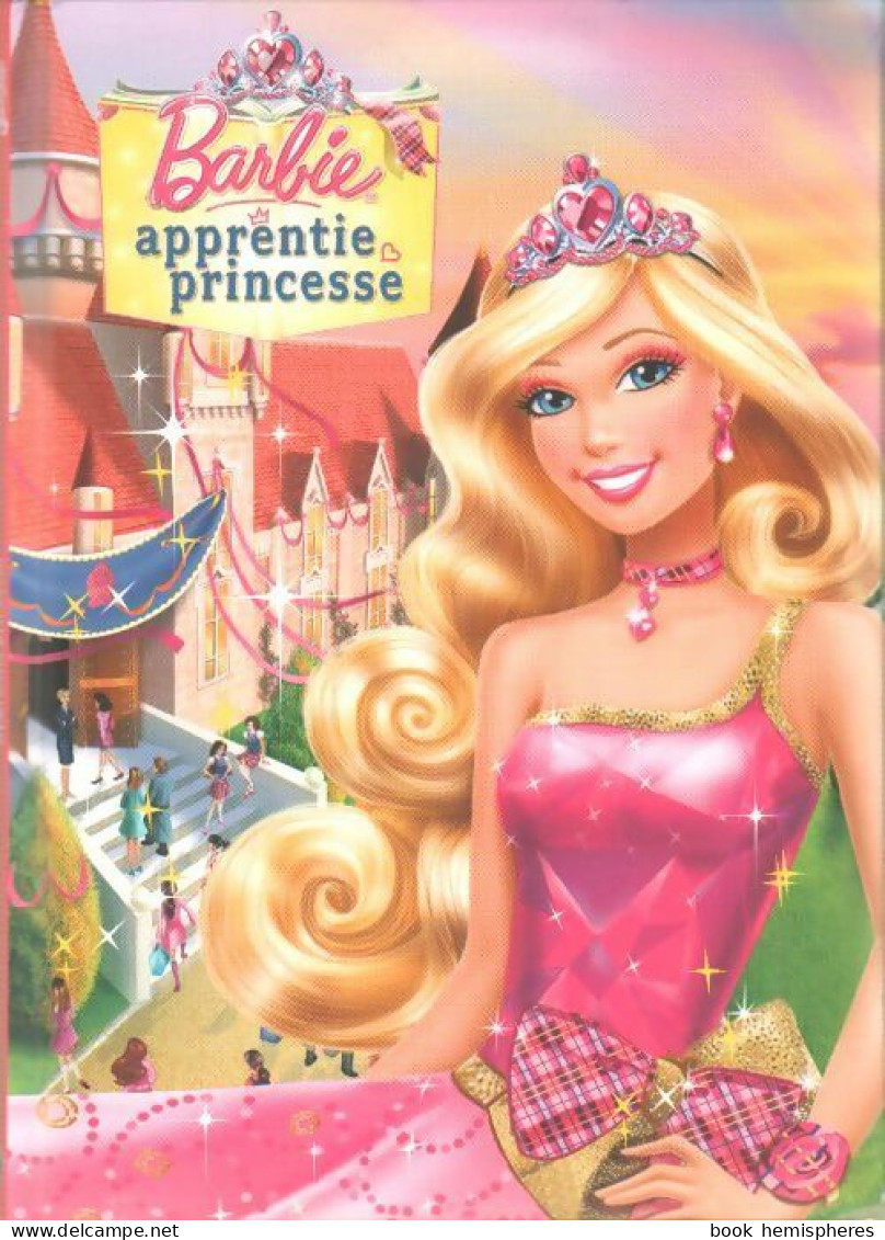 Barbie Apprentie Princesse (2012) De Collectif - Other & Unclassified