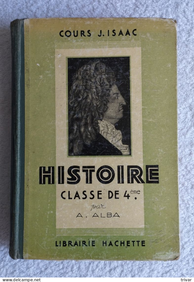 Cours J. ISSAC - Histoire Classe 4 ème Par A. Alba - Librairie Hachette - 1939 - Non Classés