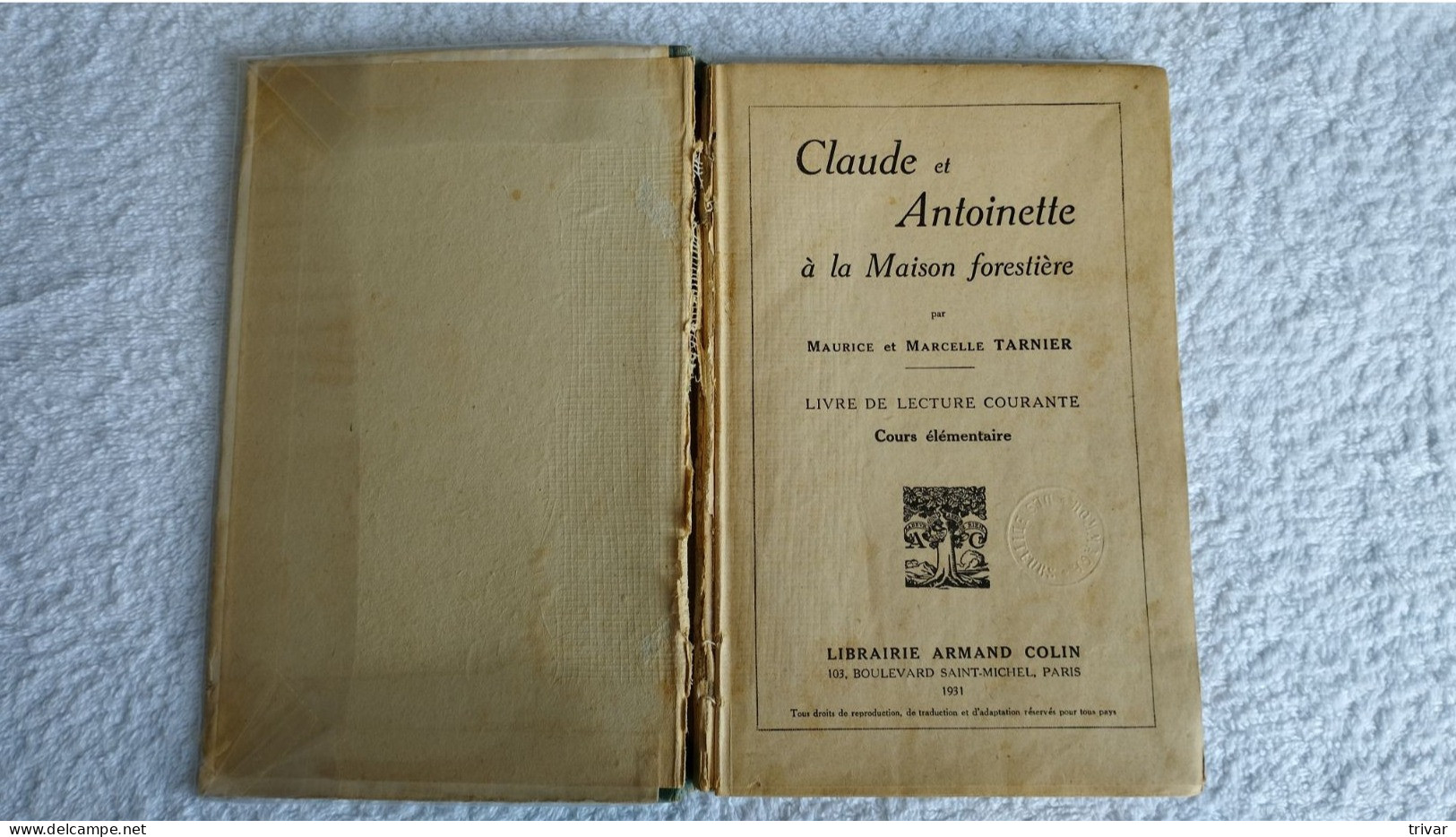 Claude Et Antoinette à La Maison Forestière - Cours élémentaire - Librairie Armand Colin - 1931 - 6-12 Years Old