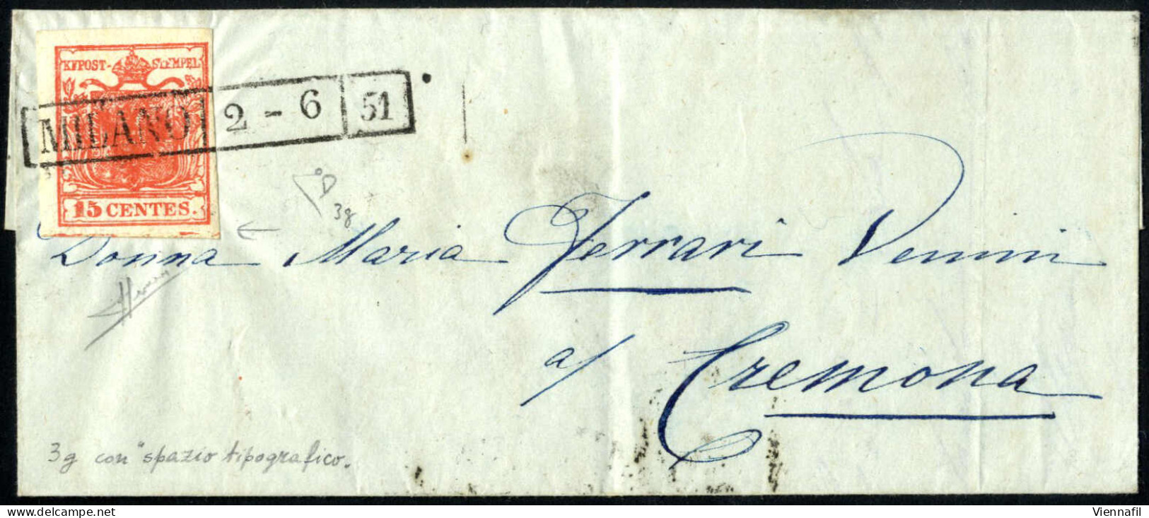 Cover 1851, Lettera Da Milano Del "2-6 51" Per Cremona, Affrancata Con 15 Cent. Rosso Tipo I Carta A Mano, Con Lieve Spa - Lombardy-Venetia