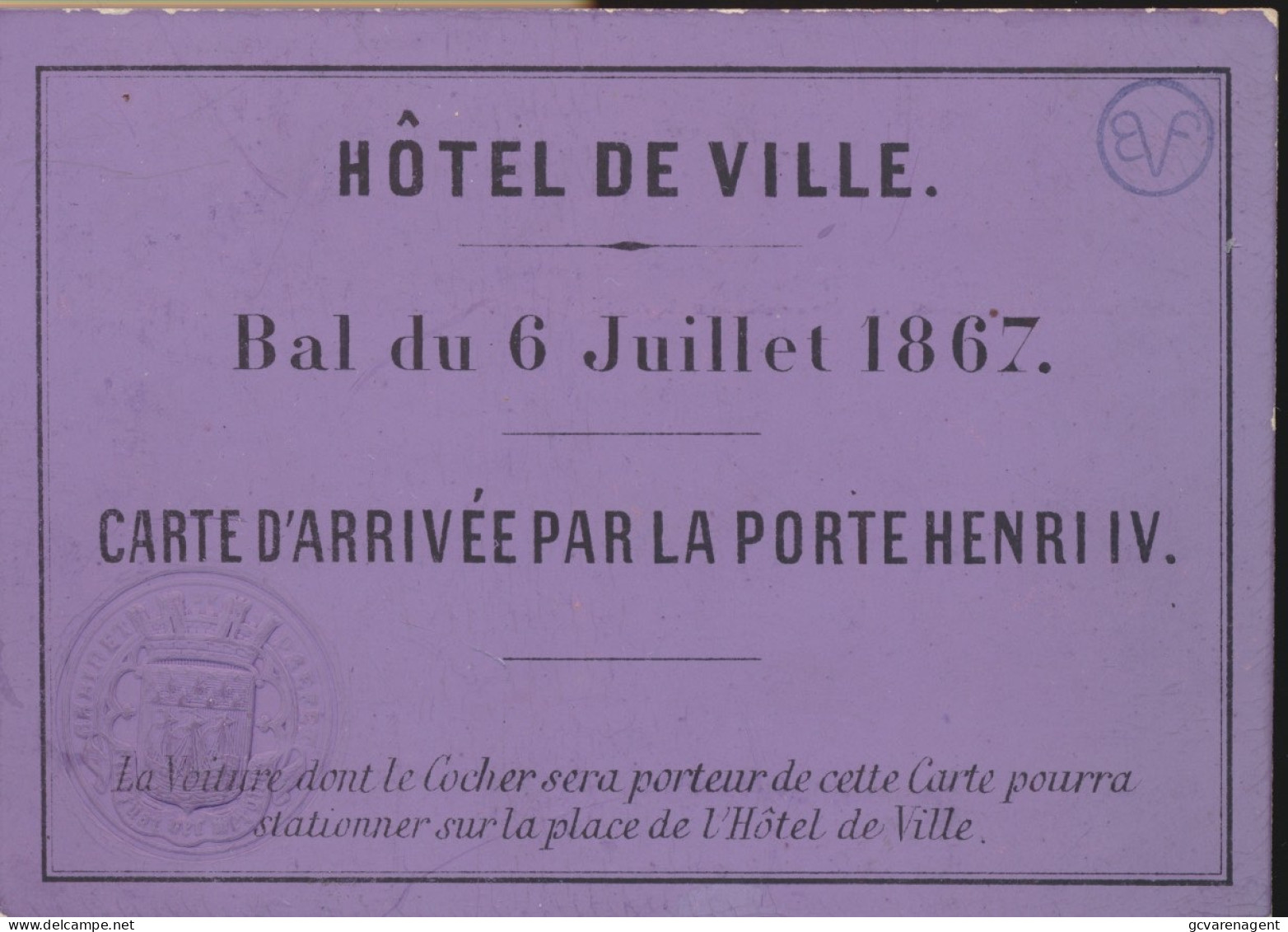 HOTEL DE VILLE = BAL DU 6 JUILLET 1867 = CARTE D'ARRIVEE PAR LA PORTE HENRI IV.  10 X 7 CM            2 SCANS - Other & Unclassified
