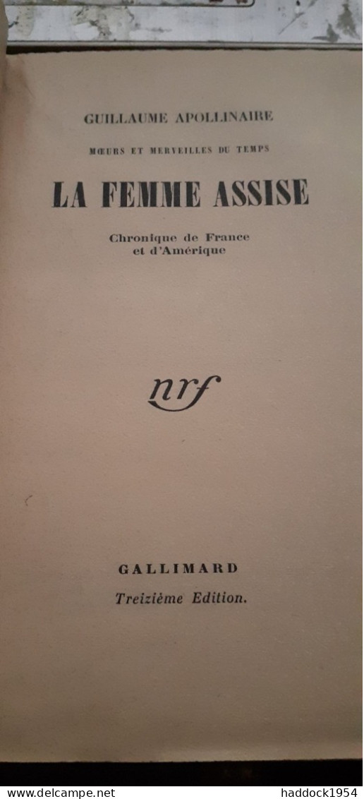 La Femme Assise GUILLAUME APOLLINAIRE Gallimard 1949 - Otros & Sin Clasificación