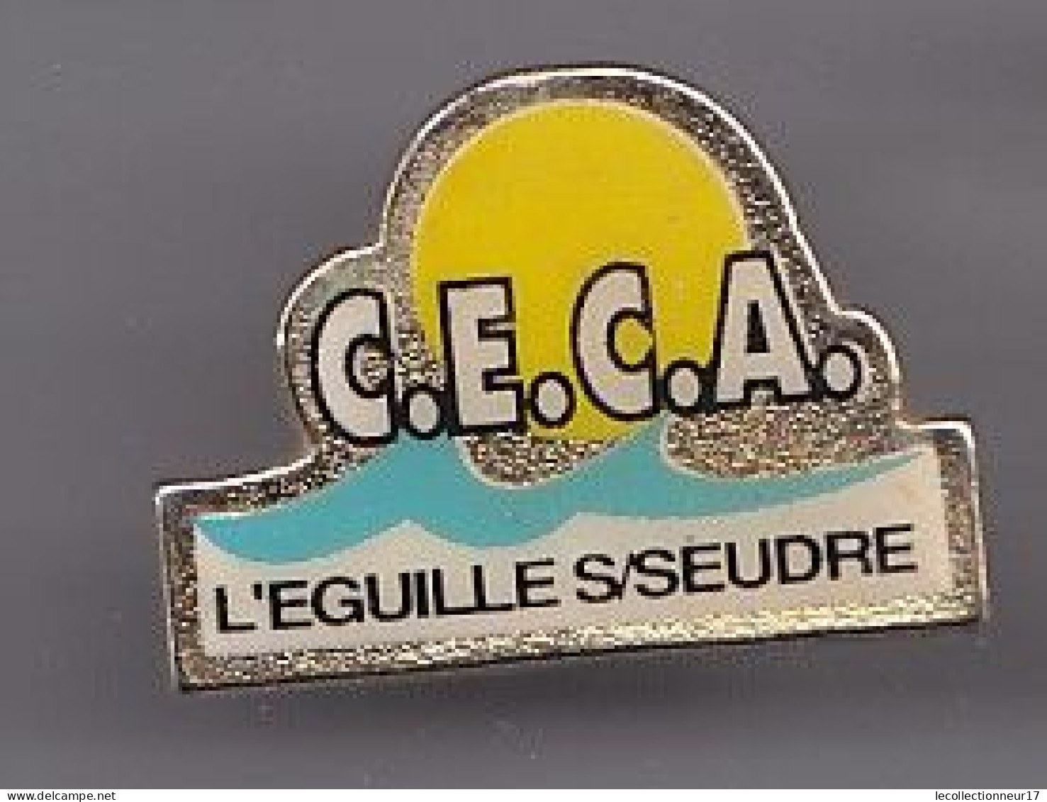 Pin's CECA L' Eguille Sur Seudre  En Charente Maritime Dpt 17 Réf 2153 - Città