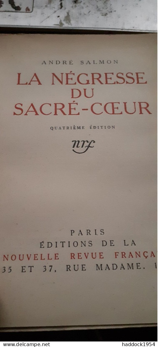 La Négresse Du Sacré Coeur ANDRE SALMON éditions De La Nouvelle Revue Française 1920 - Sonstige & Ohne Zuordnung