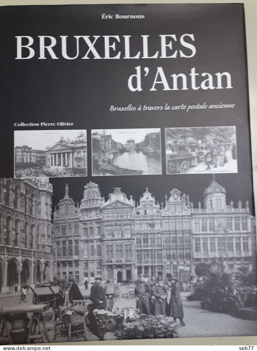 Bruxelles D'Antan / Eric BOURNOUS (Bruxelles à Travers La Carte Postale Ancienne) - Bélgica