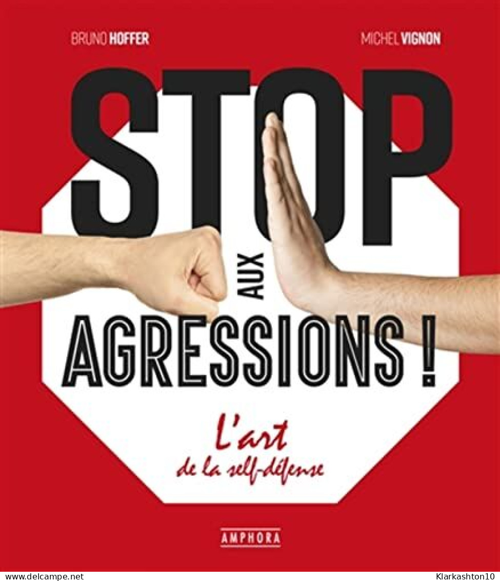 Stop Aux Agressions !: L'art De La Self-défense - Autres & Non Classés