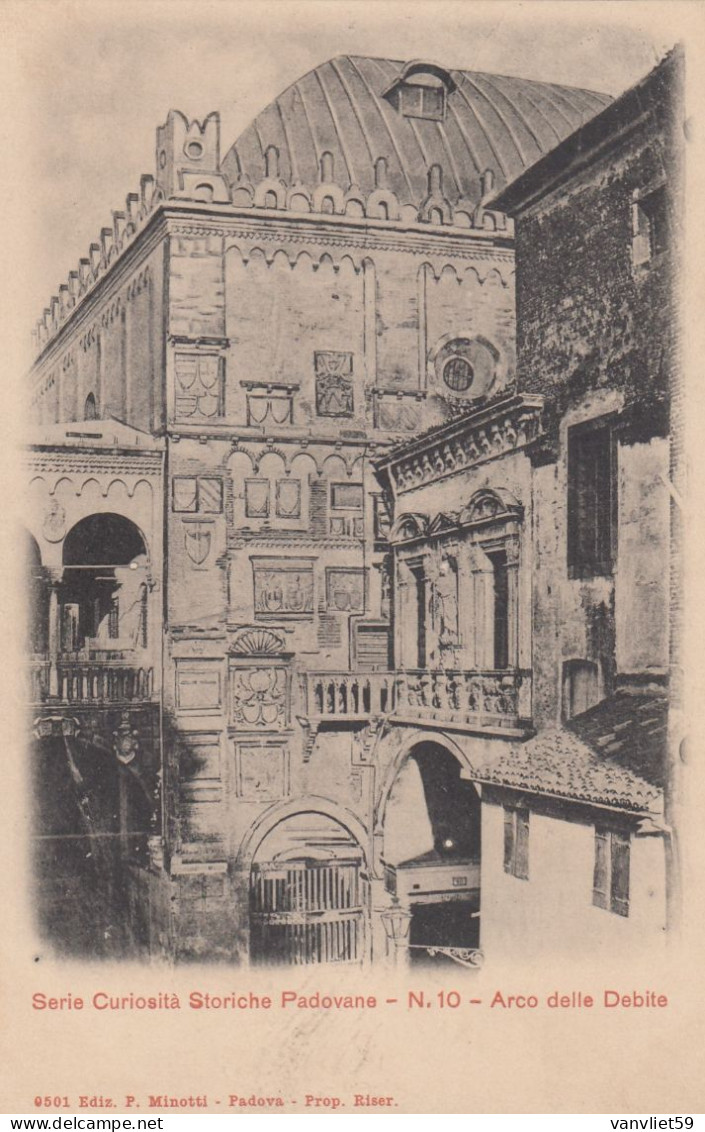 PADOVA-SERIE CURIOSITÀ PADOVANE-N. 10-ARCO DELLE DEBITE CARTOLINA NON VIAGGIATA 1900-1904-RETRO INDIVISO - Padova