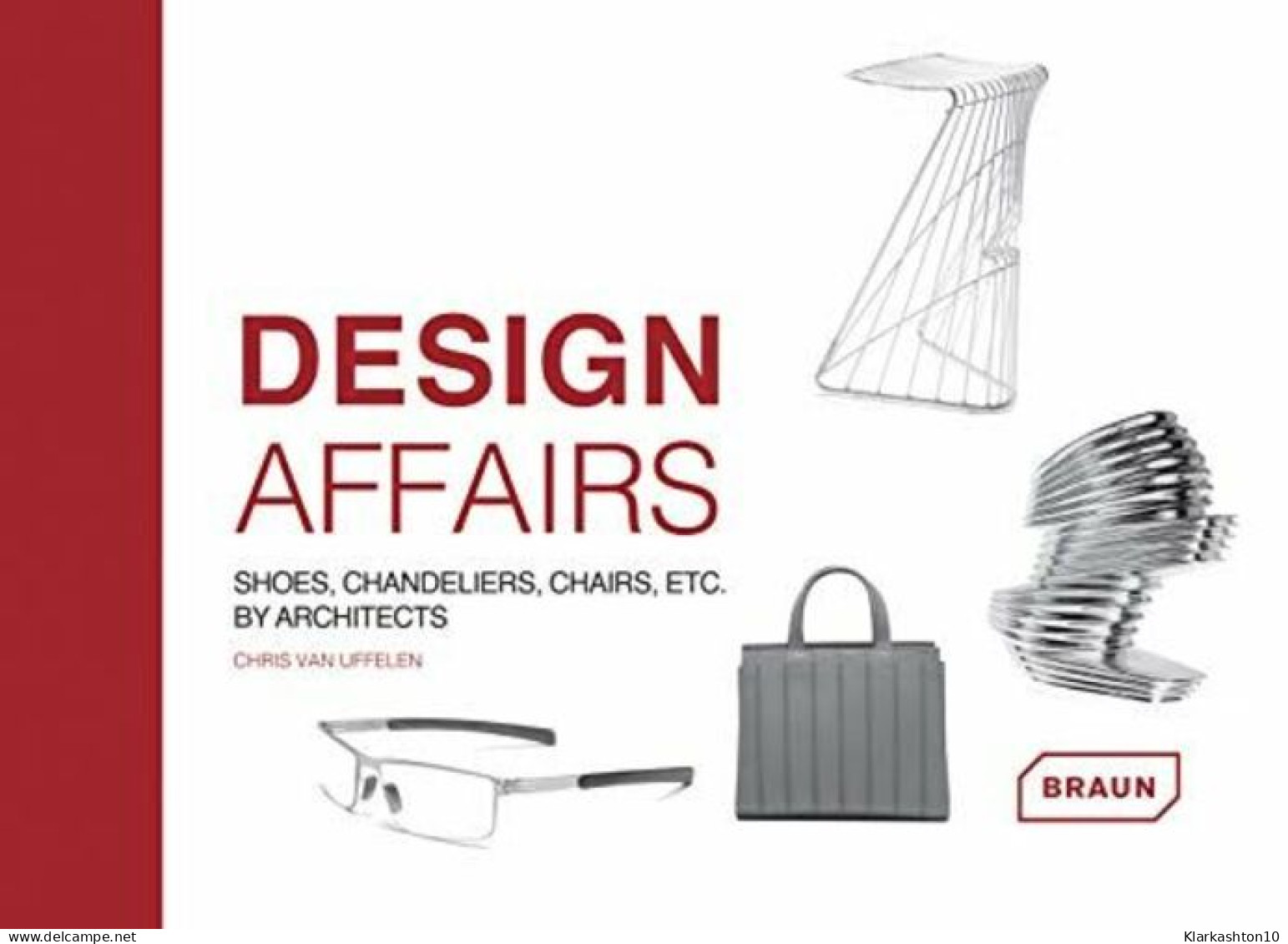 Design Affairs: Shoes Chandeliers Chairs Etc. By Architects - Autres & Non Classés